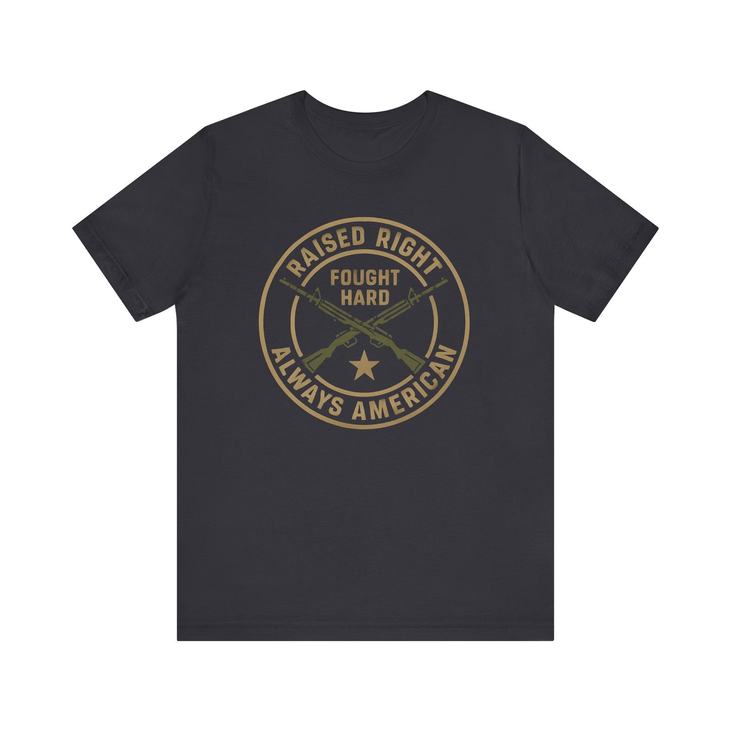 Raised Right Fought Hard, Veteran Support T-Shirt