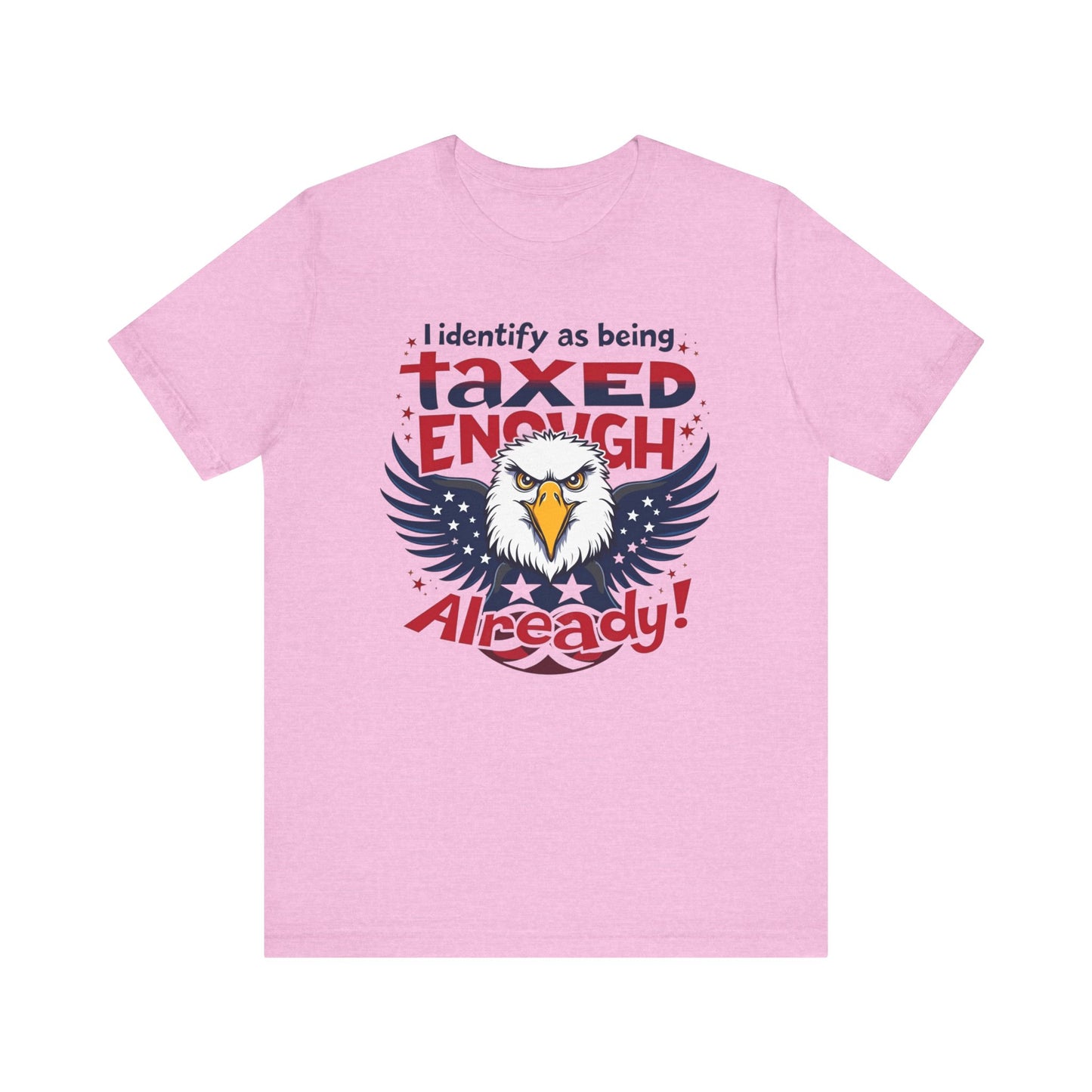 Taxed Enough Already tee