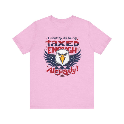 Taxed Enough Already tee
