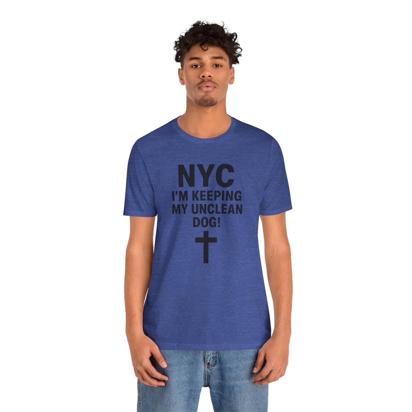 NYC I'm Keeping My Unclean Dog T-Shirt Tee