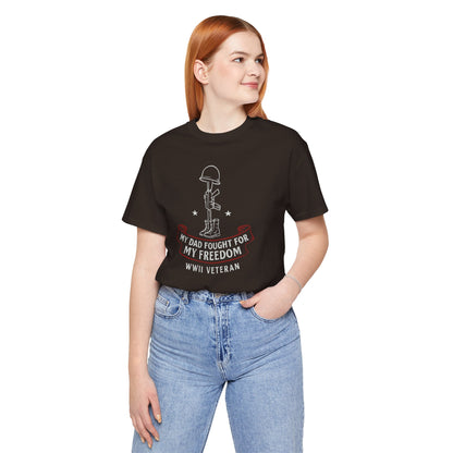 My Dad Fought For My Freedom tee