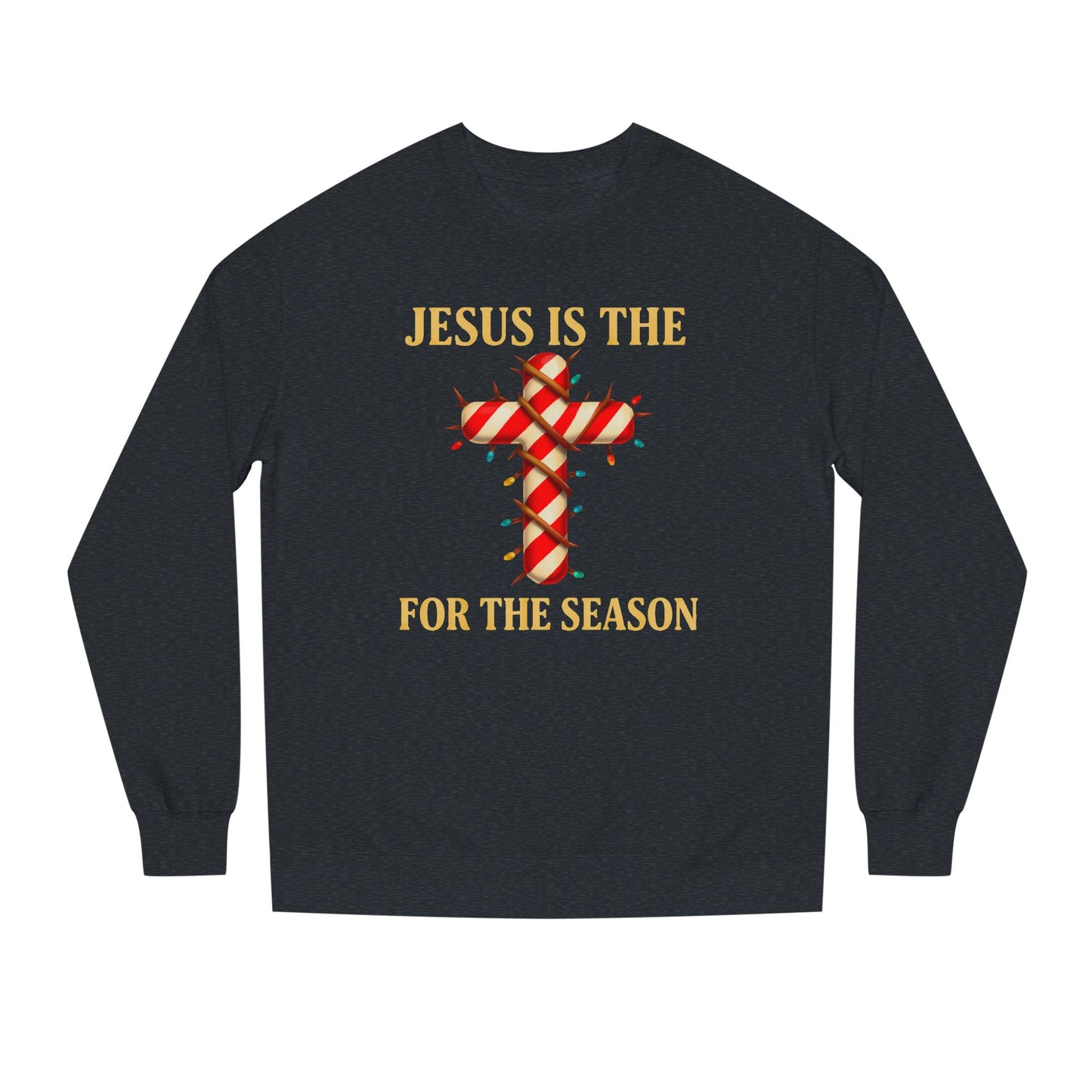 Jesus Is The Reason For The Season Sweatshirt