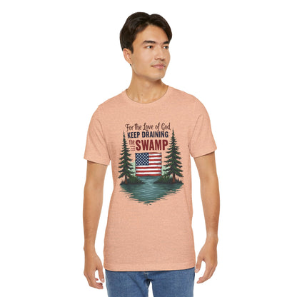 Keep Draining the Swamp T-Shirt, Unisex Tee, Casual Wear