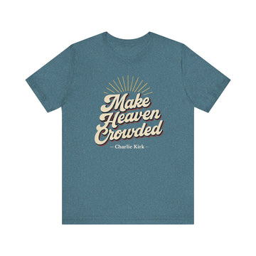 'Make Heaven Crowded' Design