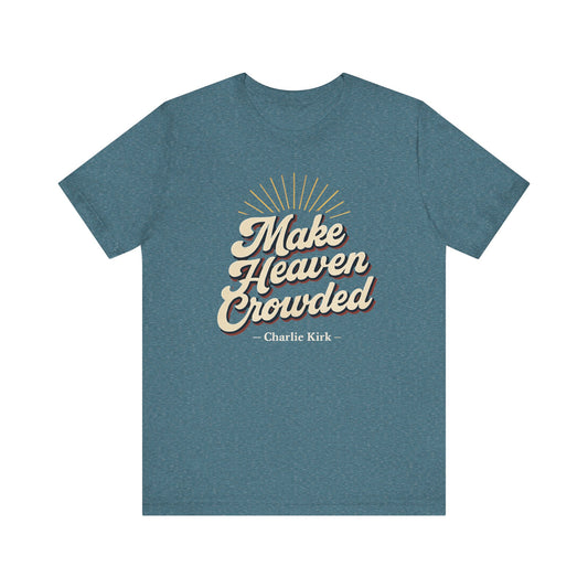 'Make Heaven Crowded' Design