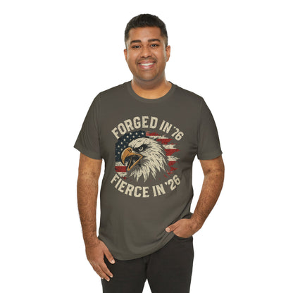 Forged in 1776 Fierce in 2026 tee
