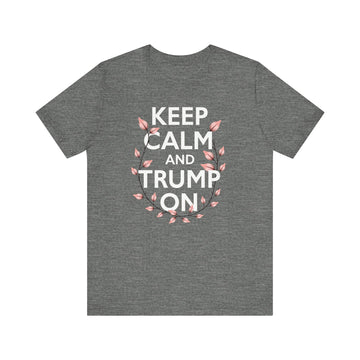 Keep Calm and Trump On Tee