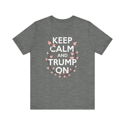 Keep Calm and Trump On Tee