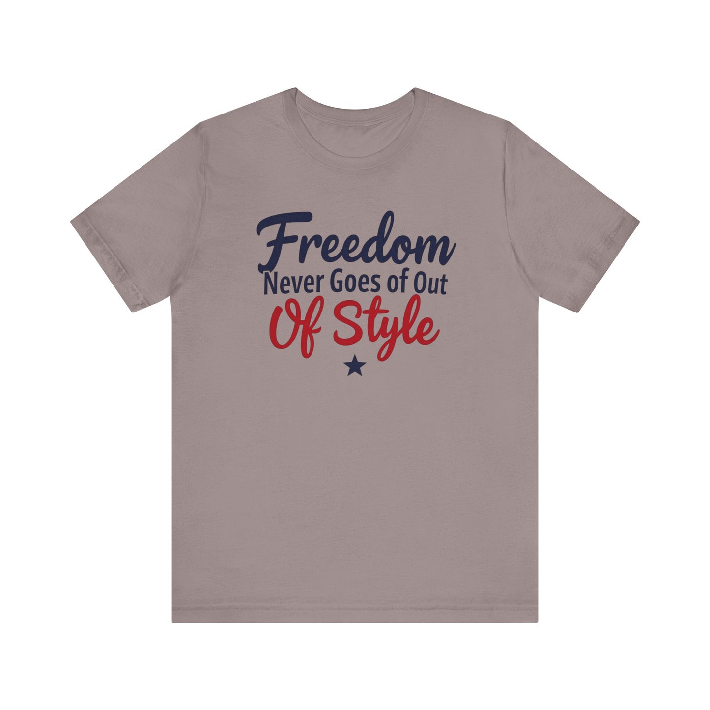 Freedom Never Goes Out of Style tee