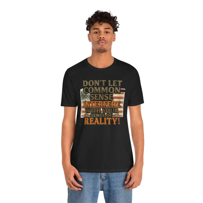 Don't Let Common Sense T-Shirt