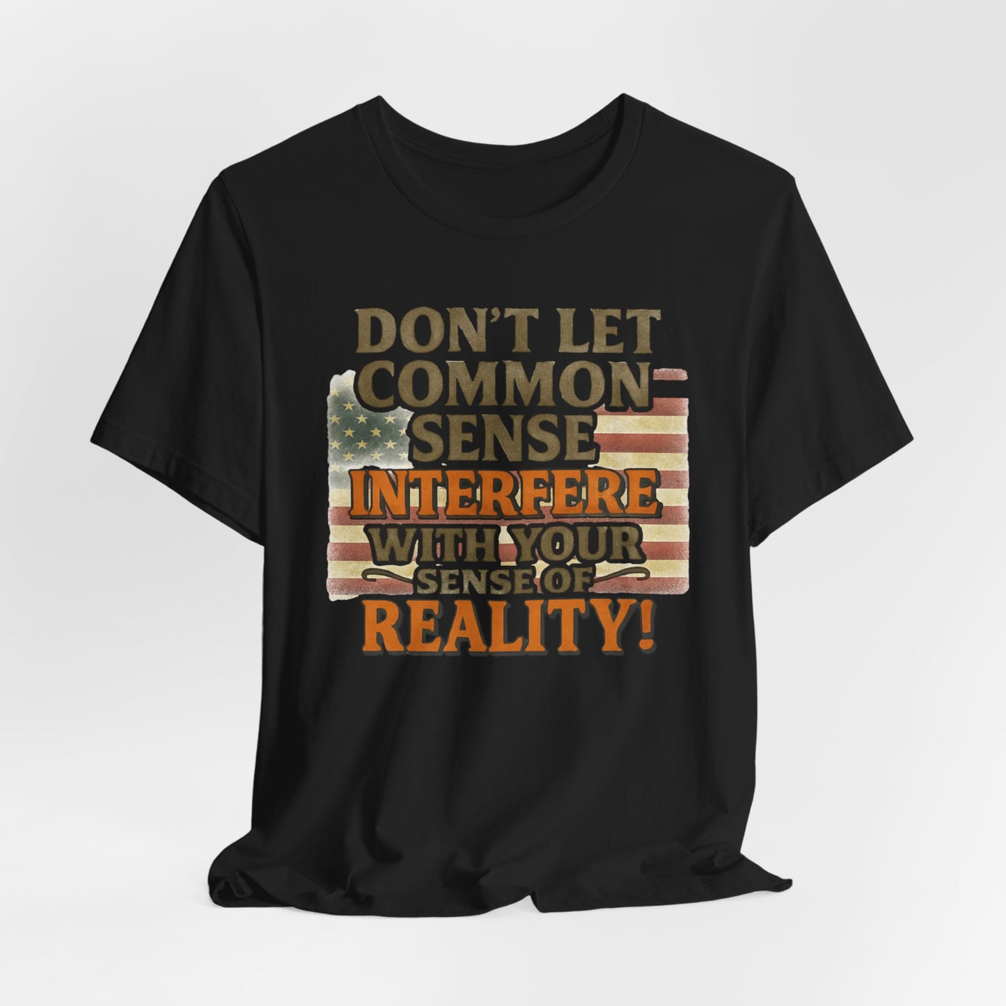 Don't Let Common Sense T-Shirt