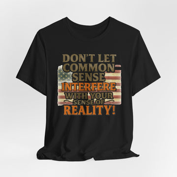Don't Let Common Sense T-Shirt