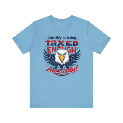 Taxed Enough Already tee