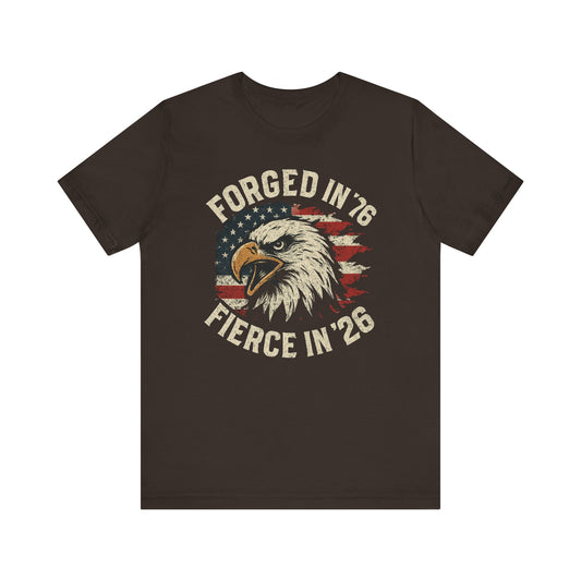 Short Sleeve Tee - Forged in 1776 Fierce in 2026 250 Years Anniversary