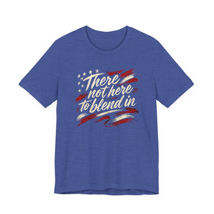Their Not Here To Blend In Tee