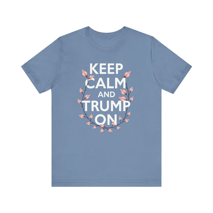 Keep Calm and Trump On Tee