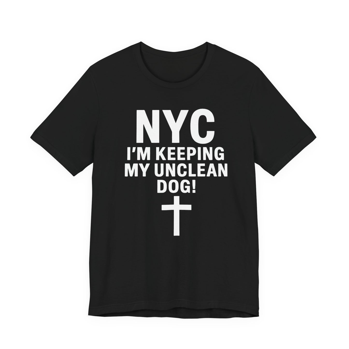 NYC I'm Keeping My Unclean Dog T-Shirt Tee