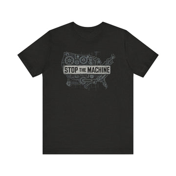 Stop The Machine tee