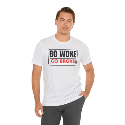 Go Woke - Go Broke Tee