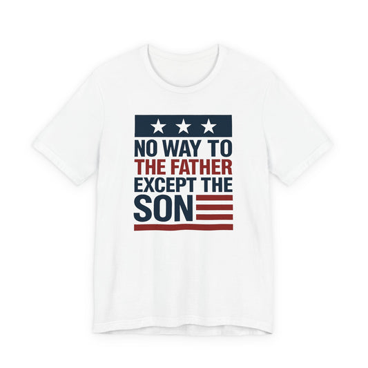 Only way to the father - John 14:6 Faith Tee