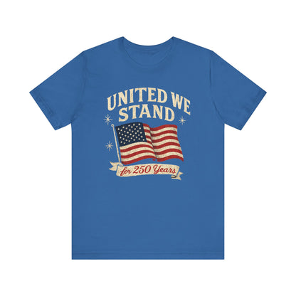 Unisex Tee - 250 Year Anniversary United Country Celebration Shirt