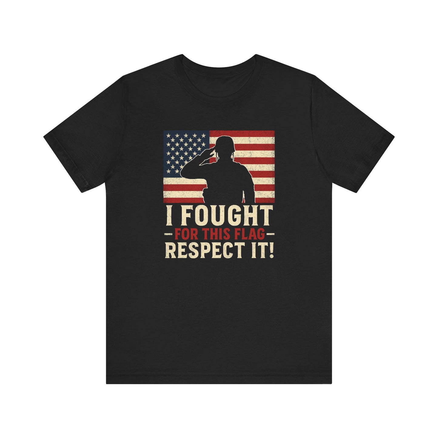I Fought for This Flag, Respect It! | Veteran Gift, Memorial Day, Independence Day, USA Pride, Unisex Tee