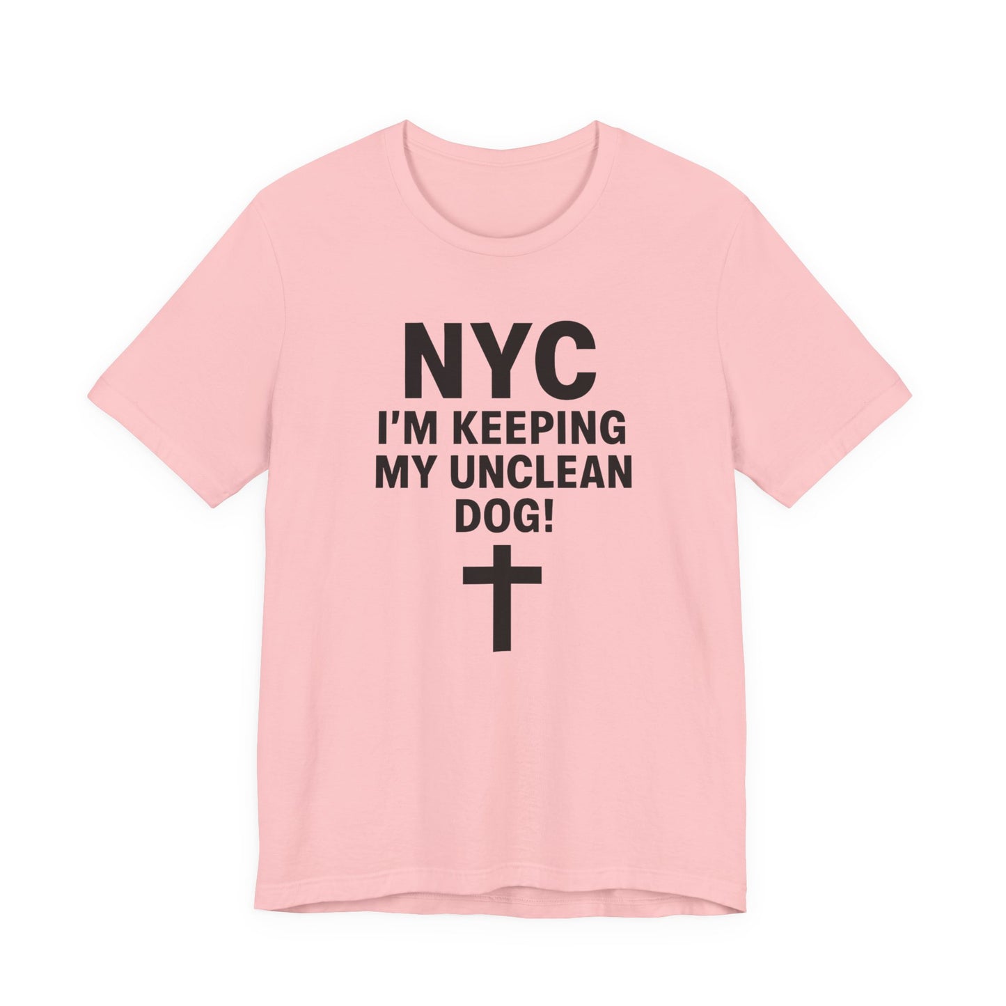 NYC I'm Keeping My Unclean Dog T-Shirt Tee