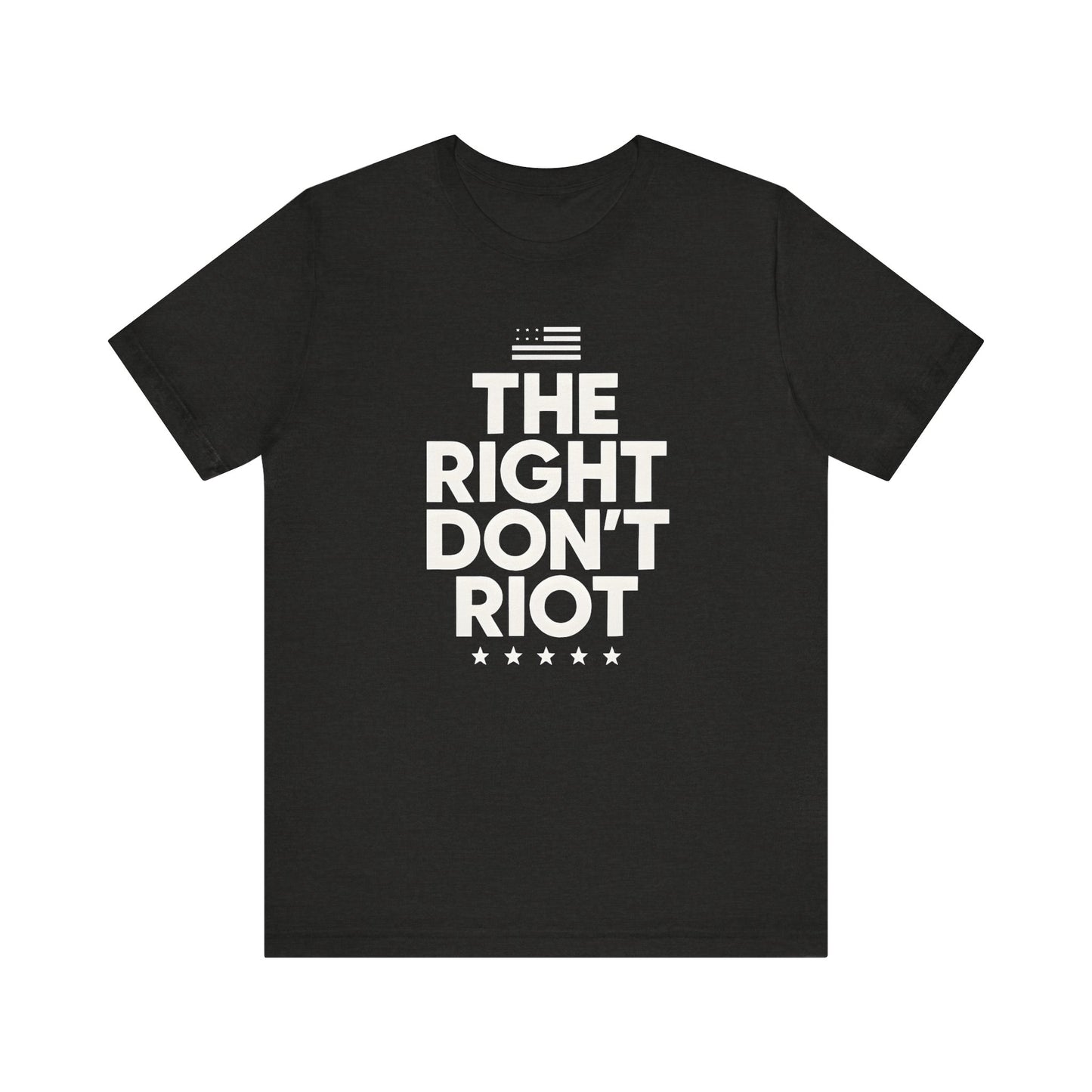 Political Unisex Tee - The right don't riot