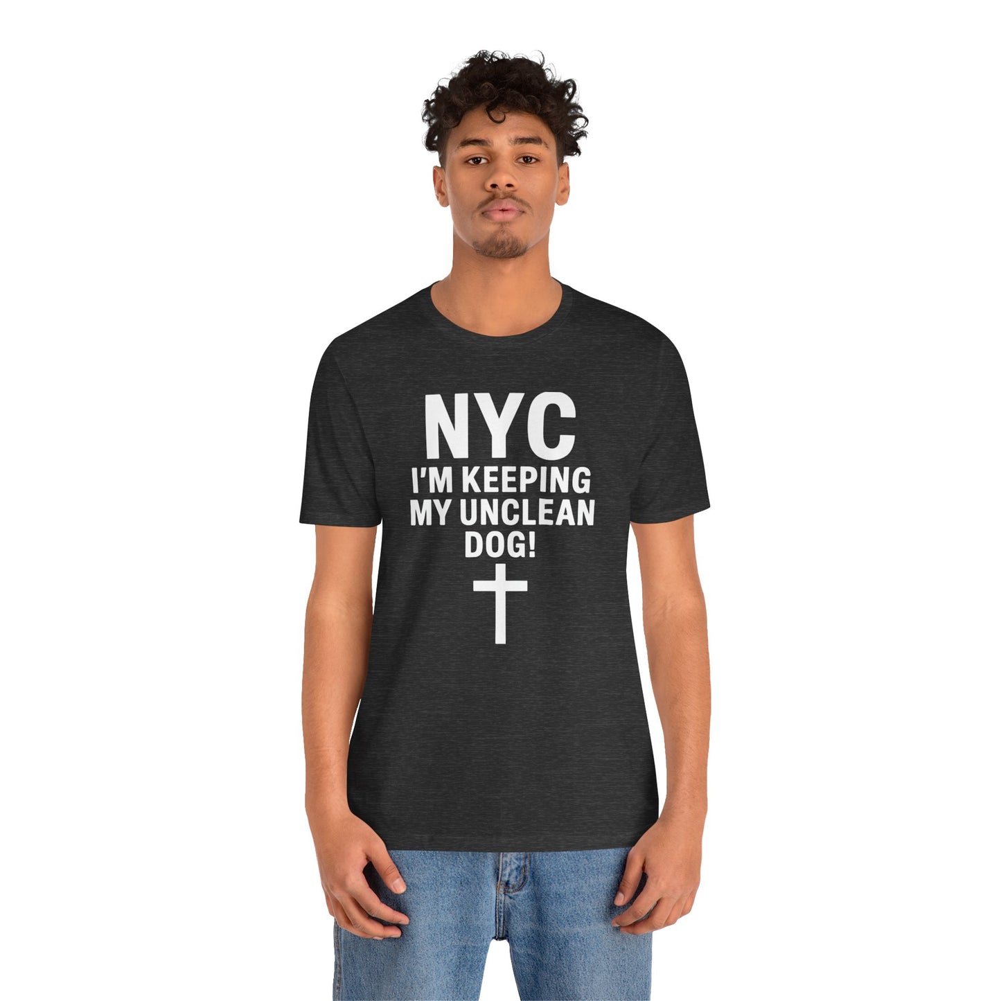 "I'm Keeping My Unclean Dog" NYC Shirt