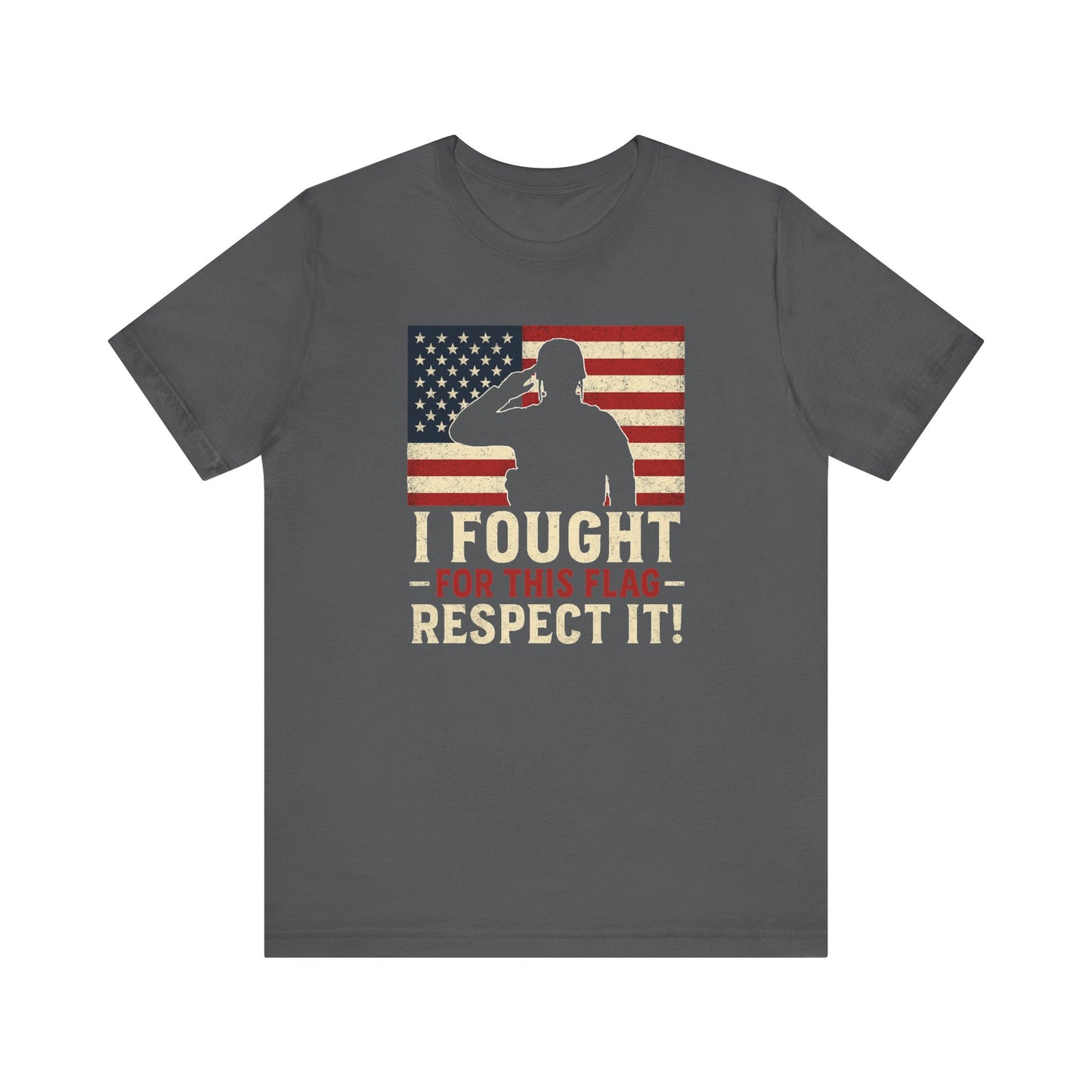 I Fought for This Flag, Respect It! | Veteran Gift, Memorial Day, Independence Day, USA Pride, Unisex Tee