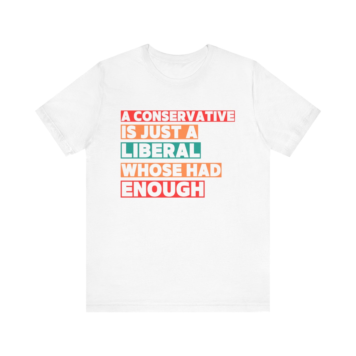 A Conservative is just . . . tee