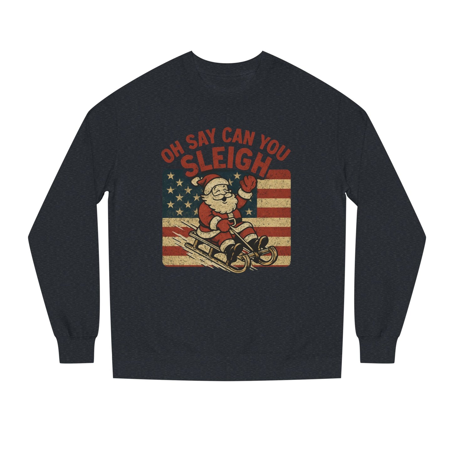 Oh Say Can You Sleigh Sweatshirt