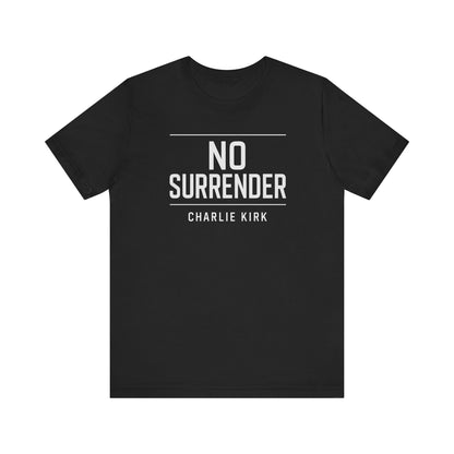 Charlie Kirk No Surrender Unisex Tee Shirt