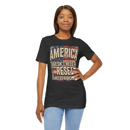 America Doesn't Need a Reset Tee – Patriotic Vintage Flag Graphic T-Shirt