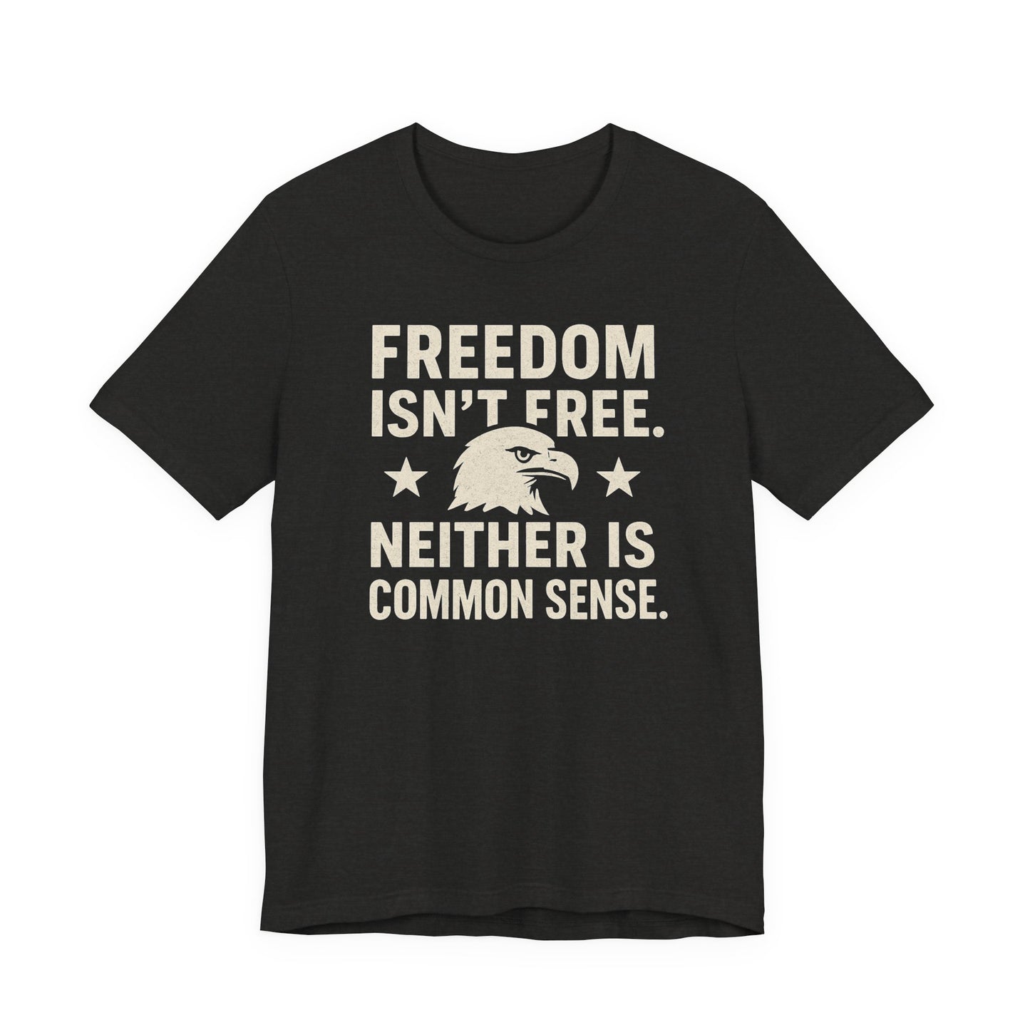 Freedom Isn't Free 'Common Sense' T-Shirt
