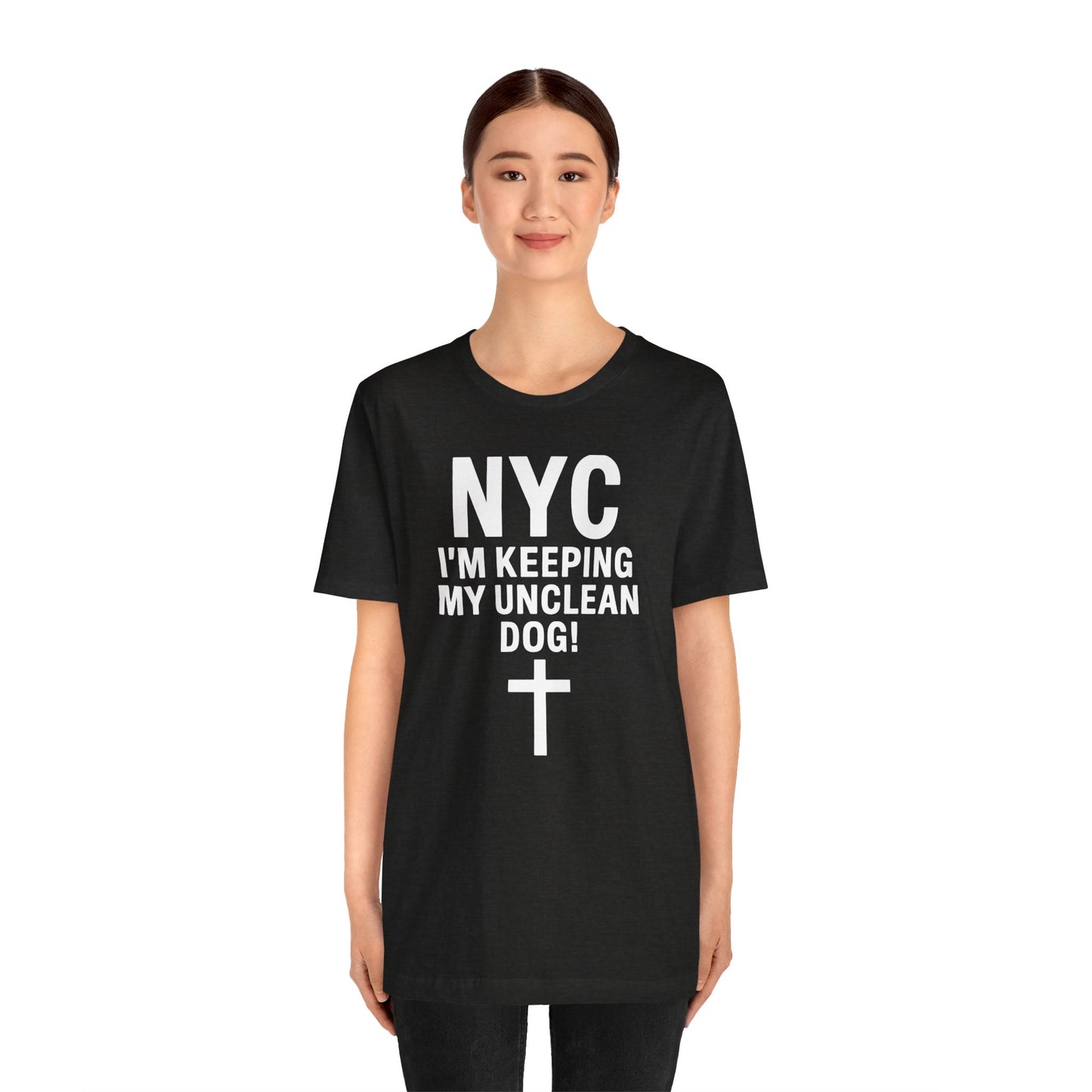 "I'm Keeping My Unclean Dog" NYC Shirt
