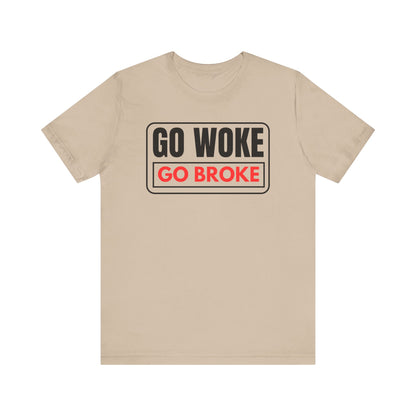 Go Woke - Go Broke Tee