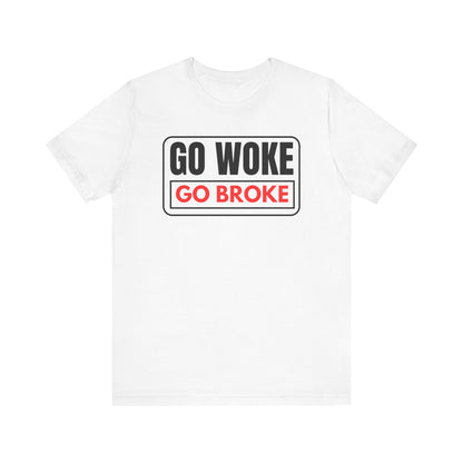Go Woke - Go Broke Tee