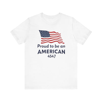 Proud to Be an American Tee - Unisex Short Sleeve T-Shirt
