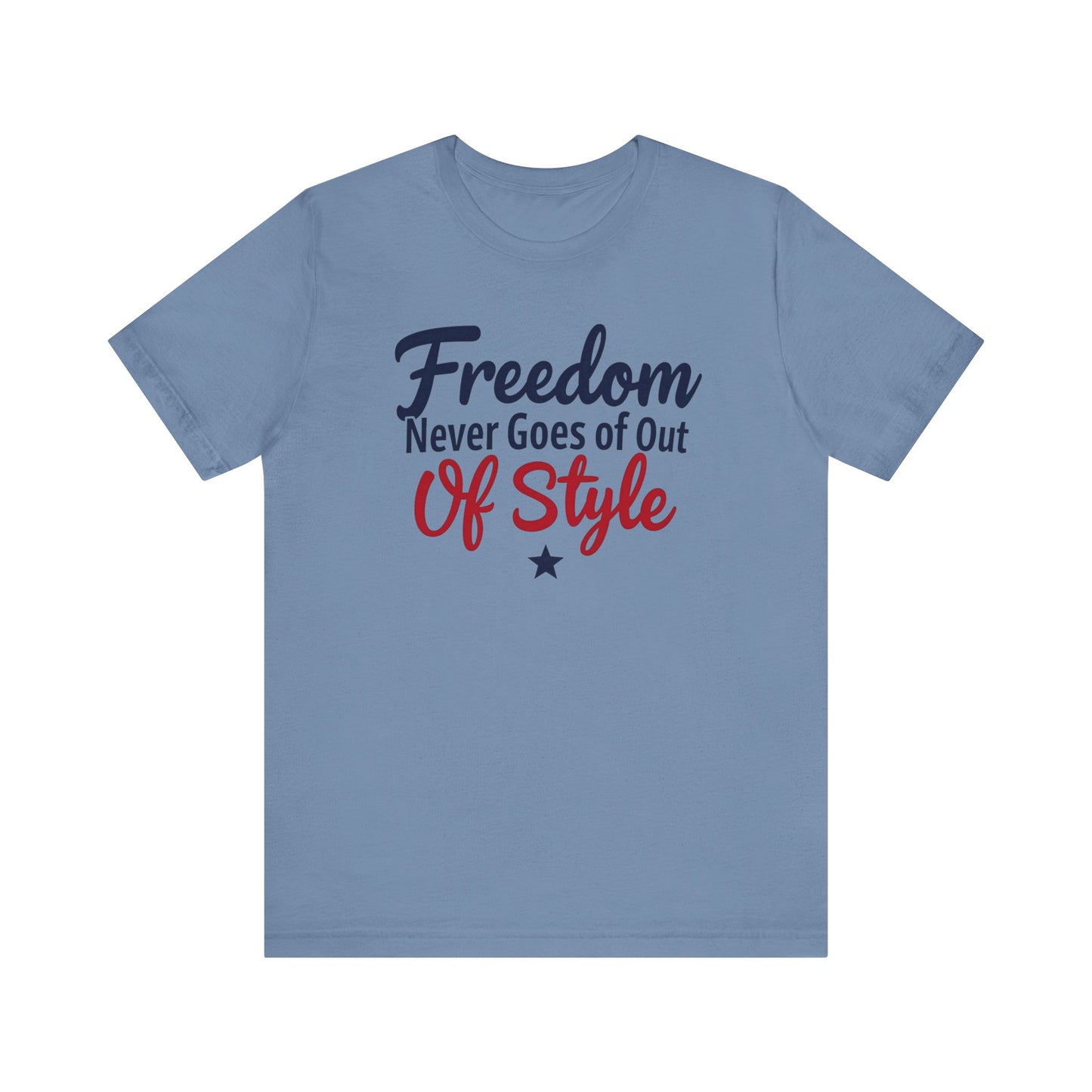 Freedom Never Goes Out of Style tee