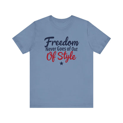 Freedom Never Goes Out of Style tee