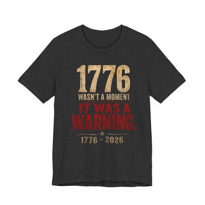 1776 Wasn't a Moment T-Shirt