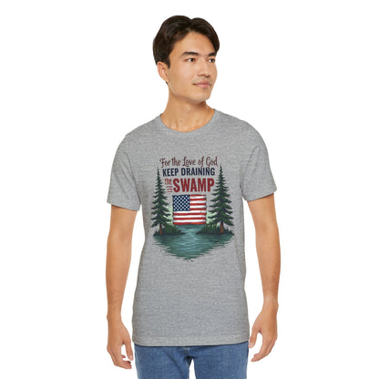 Keep Draining the Swamp T-Shirt, Unisex Tee, Casual Wear