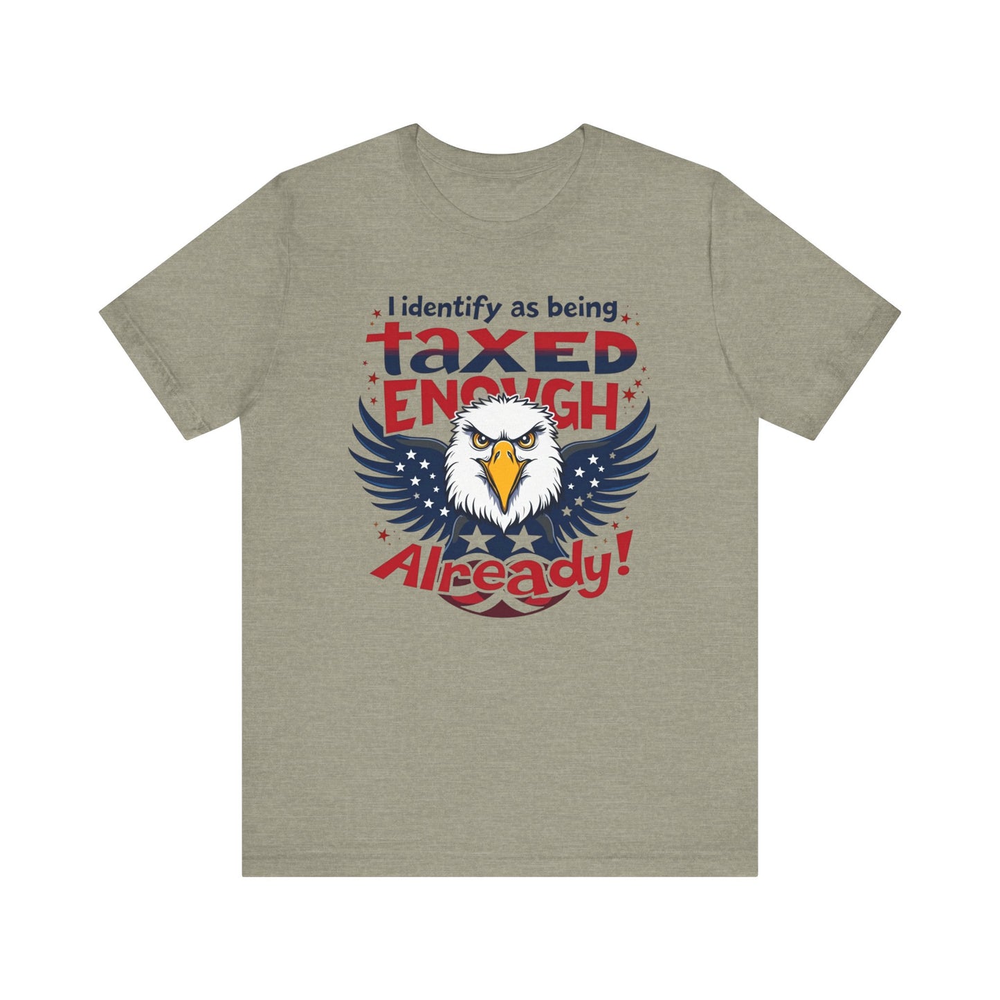 Taxed Enough Already tee