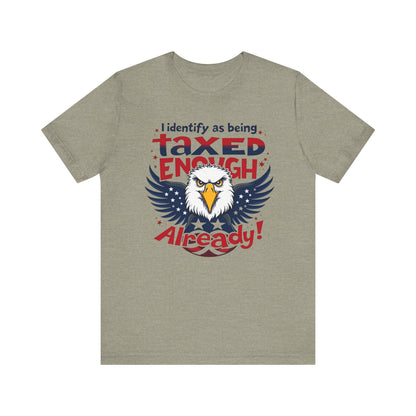 Taxed Enough Already tee