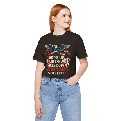 GDPs Up - Patriotism is Still Free Shirt