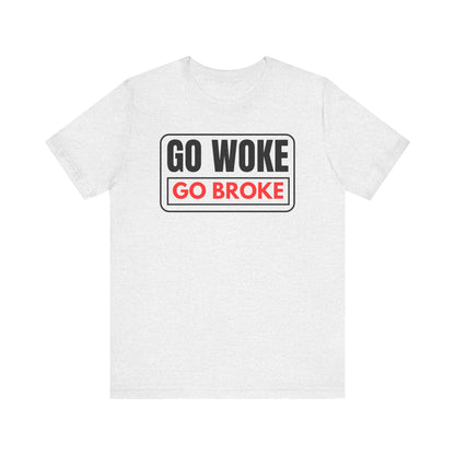 Go Woke - Go Broke Tee