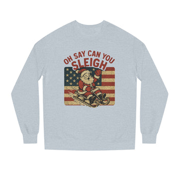 Oh Say Can You Sleigh Sweatshirt