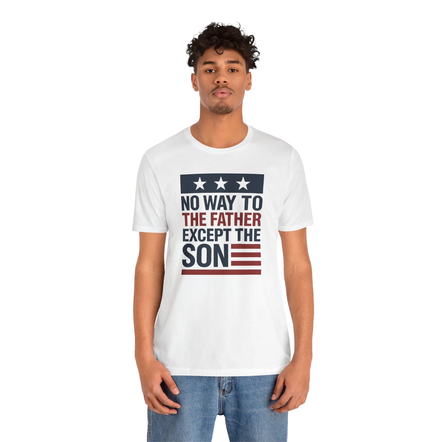 Only way to the father - John 14:6 Faith Tee