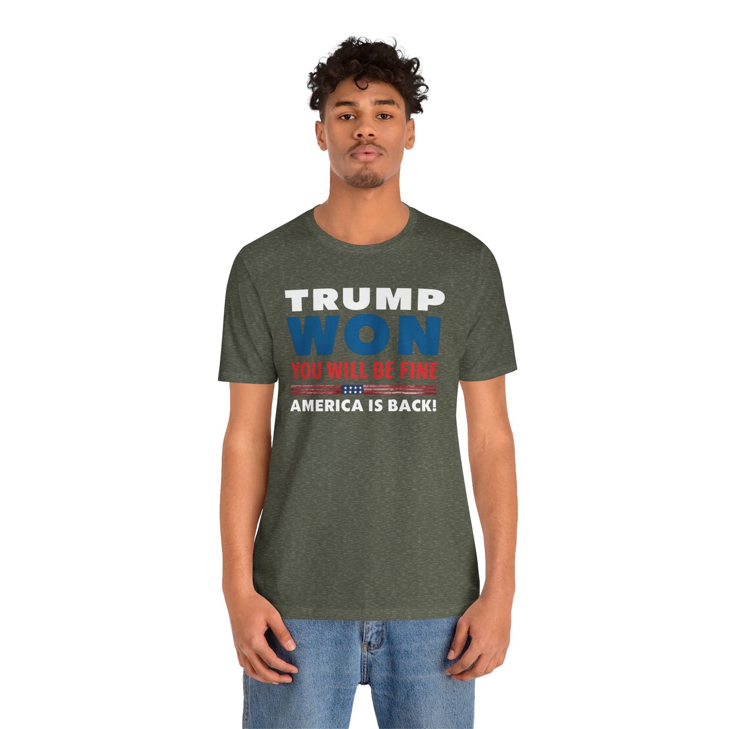 Trump Won - You'll be fine! tee